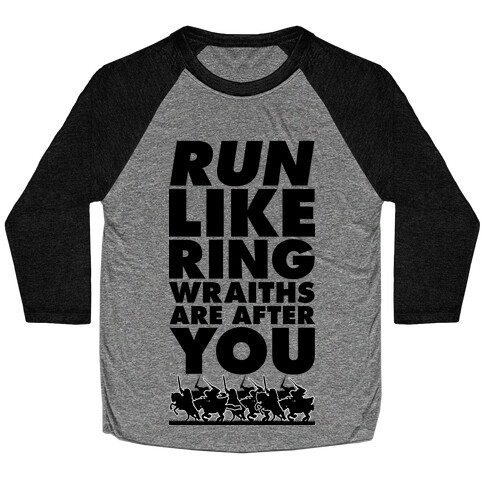 Run Like Ringwraiths Are After You Baseball Tee