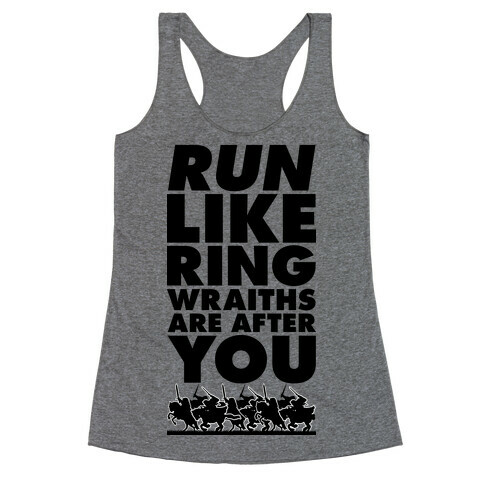 Run Like Ringwraiths Are After You Racerback Tank Top