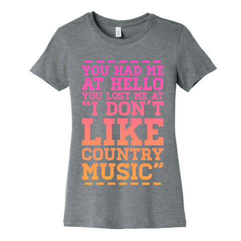 You Lost Me at "I Don't Like Country Music" Womens T-Shirt