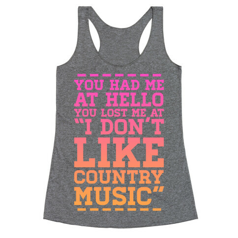 You Lost Me at "I Don't Like Country Music" Racerback Tank Top