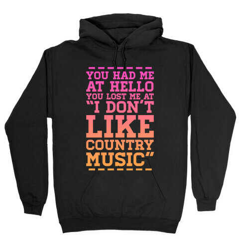 You Lost Me at "I Don't Like Country Music" Hooded Sweatshirt