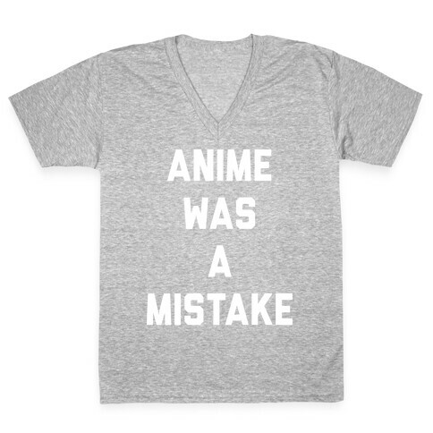 Anime Was A Mistake V-Neck Tee Shirt