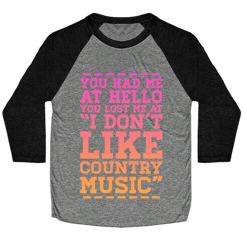 You Lost Me at "I Don't Like Country Music" Baseball Tee