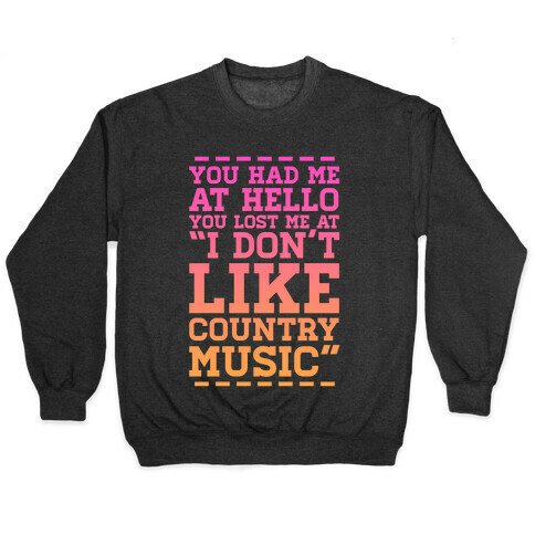 You Lost Me at "I Don't Like Country Music" Pullover