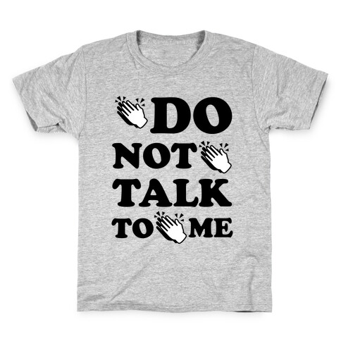 Do Not Talk To Me (Clap Emoji) Kids T-Shirt