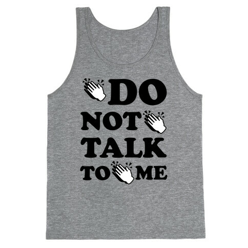 Do Not Talk To Me (Clap Emoji) Tank Top