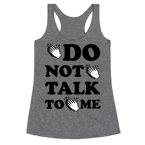 Do Not Talk To Me (Clap Emoji) Racerback Tank Top