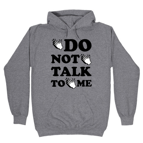 Do Not Talk To Me (Clap Emoji) Hooded Sweatshirt