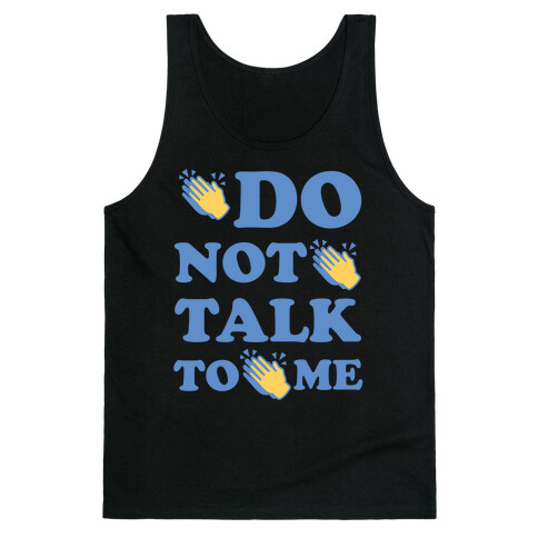 Do Not Talk To Me Tank Top