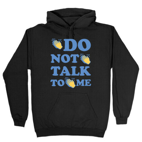 Do Not Talk To Me Hooded Sweatshirt