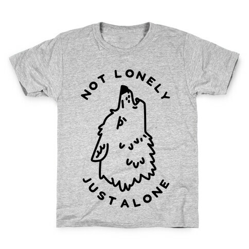 Not Lonely Just Alone Kids T-Shirt