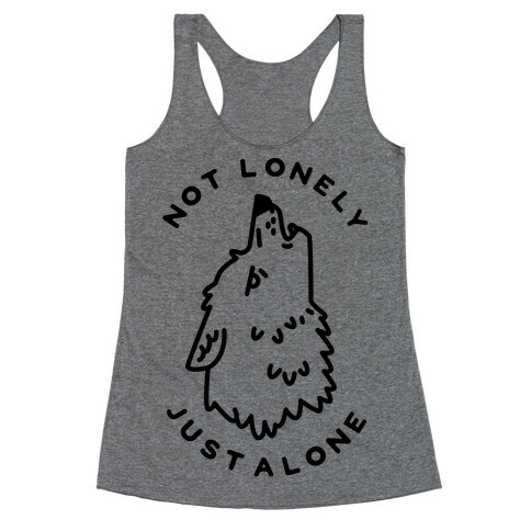 Not Lonely Just Alone Racerback Tank Top