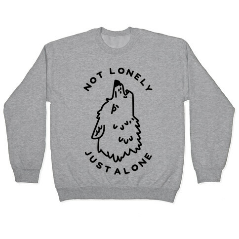 Not Lonely Just Alone Pullover