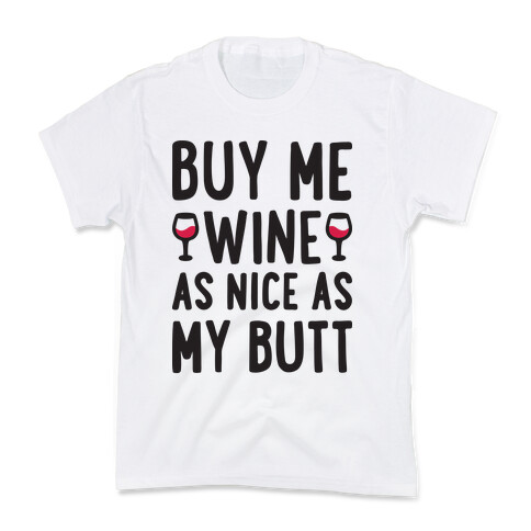Buy Me Wine As Nice As My Butt Kids T-Shirt