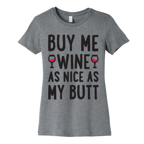 Buy Me Wine As Nice As My Butt Womens T-Shirt