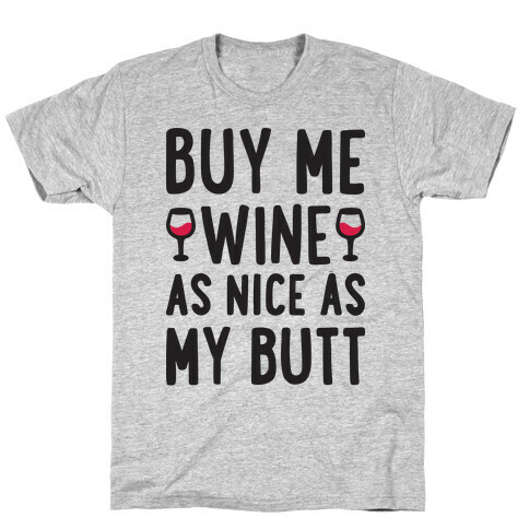 Buy Me Wine As Nice As My Butt T-Shirt