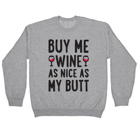 Buy Me Wine As Nice As My Butt Pullover