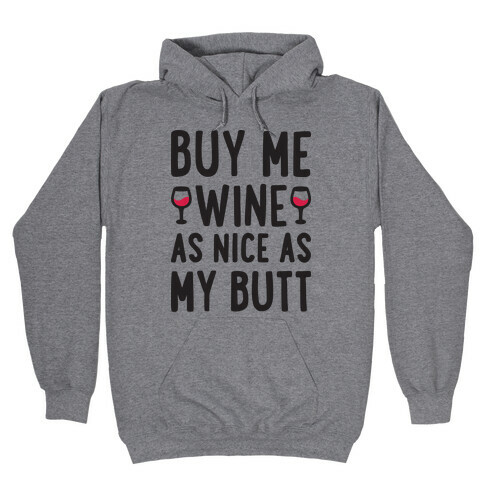Buy Me Wine As Nice As My Butt Hooded Sweatshirt