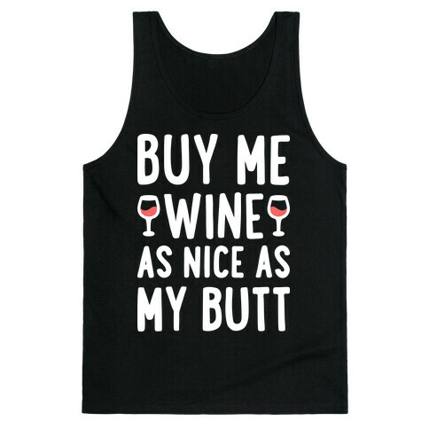 Buy Me Wine As Nice As My Butt (White) Tank Top