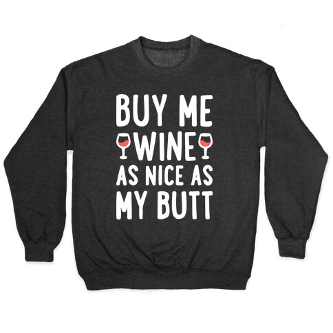 Buy Me Wine As Nice As My Butt (White) Pullover
