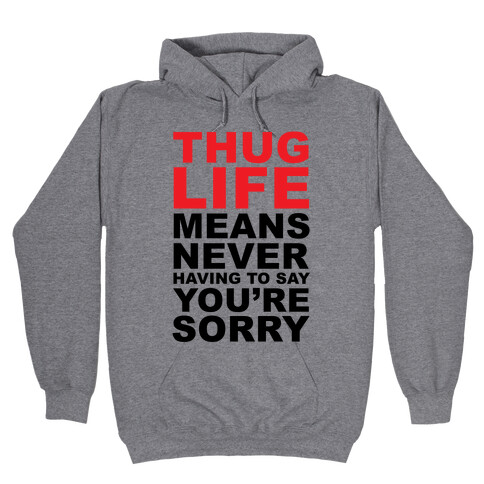 Thug Life Means Hooded Sweatshirt