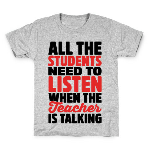 All The Students Need To Listen When The Teacher Is Talking Kids T-Shirt