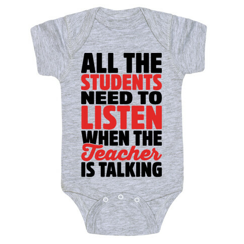 All The Students Need To Listen When The Teacher Is Talking Baby One-Piece