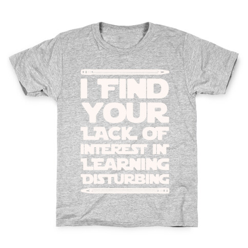 I Find Your Lack of Interest In Learning Disturbing Parody White Font Kids T-Shirt
