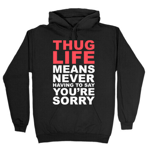 Thug Life Means Hooded Sweatshirt
