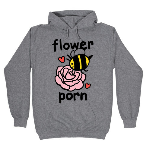 Flower Porn Hooded Sweatshirt