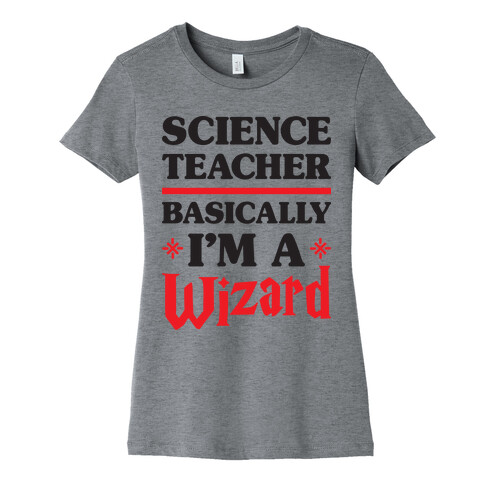 Science Teacher Basically I'm A Wizard Womens T-Shirt