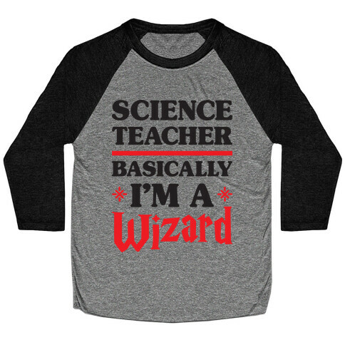 Science Teacher Basically I'm A Wizard Baseball Tee