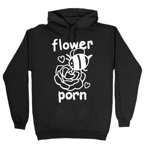 Flower Porn Hooded Sweatshirt