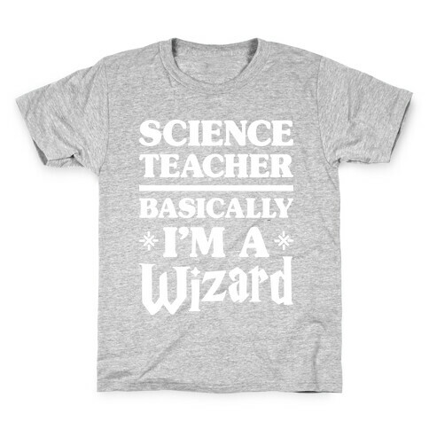 Science Teacher Basically I'm A Wizard (White) Kids T-Shirt