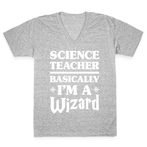 Science Teacher Basically I'm A Wizard (White) V-Neck Tee Shirt