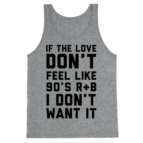 If The Love Don't Feel Like 90's R & B Tank Top