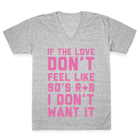 If The Love Don't Feel Like 90s R&B V-Neck Tee Shirt