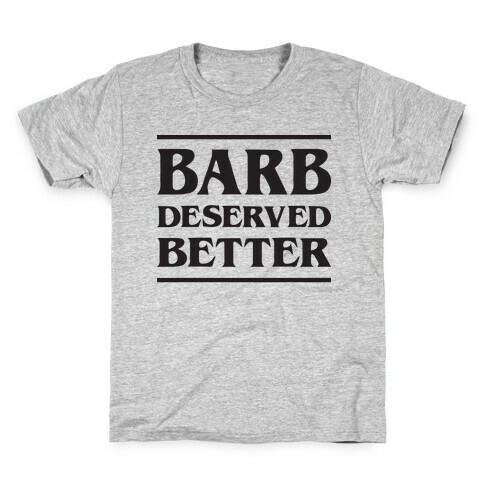 Barb Deserved Better Kids T-Shirt