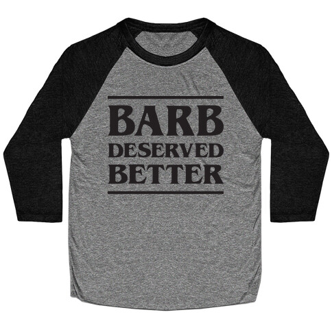Barb Deserved Better Baseball Tee
