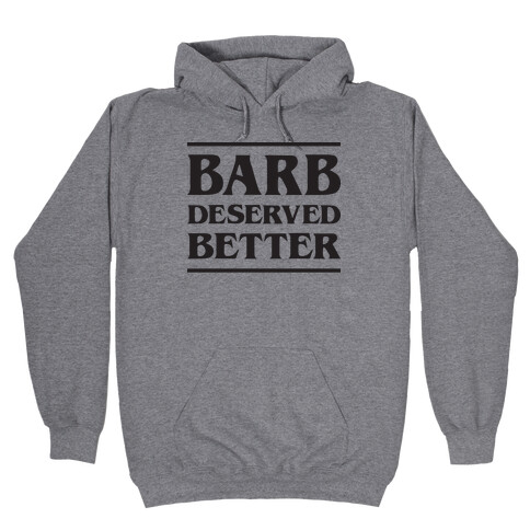 Barb Deserved Better Hooded Sweatshirt