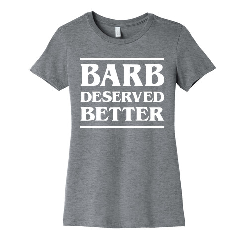 Barb Deserved Better (White) Womens T-Shirt