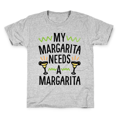 My Margarita Needs A Margarita Kids T-Shirt