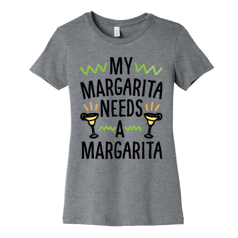 My Margarita Needs A Margarita Womens T-Shirt