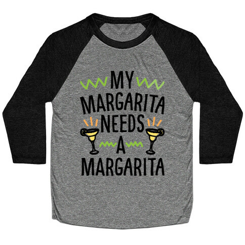 My Margarita Needs A Margarita Baseball Tee