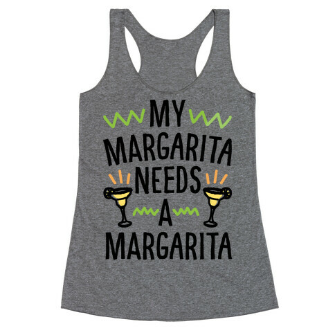 My Margarita Needs A Margarita Racerback Tank Top