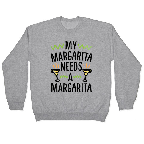 My Margarita Needs A Margarita Pullover