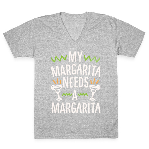 My Margarita Needs A Margarita White Print V-Neck Tee Shirt
