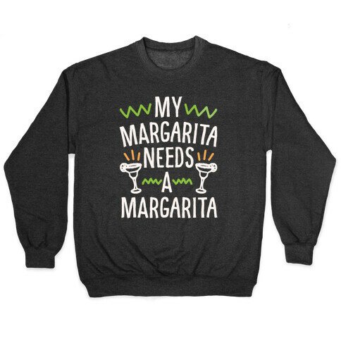 My Margarita Needs A Margarita White Print Pullover