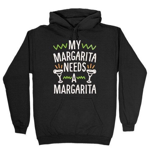 My Margarita Needs A Margarita White Print Hooded Sweatshirt