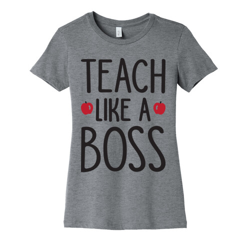 Teach Like A Boss Womens T-Shirt